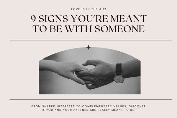 9 Signs You’re Meant To Be With Someone